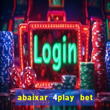 abaixar 4play bet baixar app